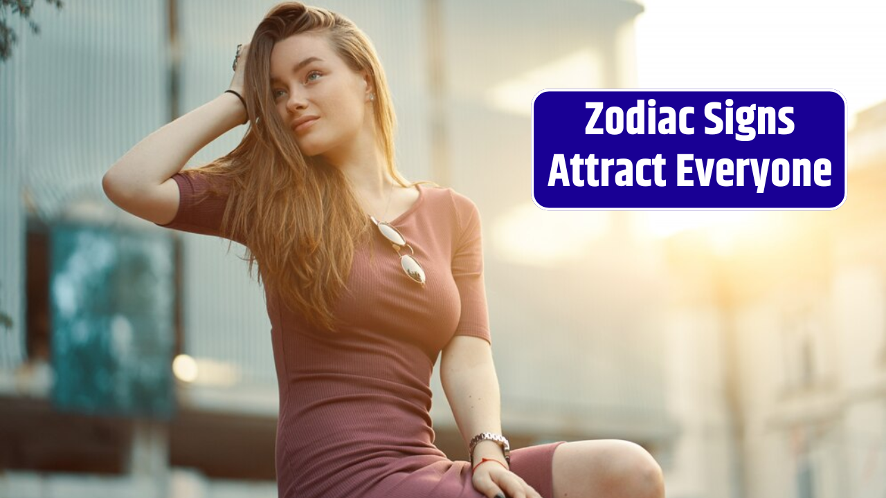 Top 4 Zodiac Signs Attract Everyone