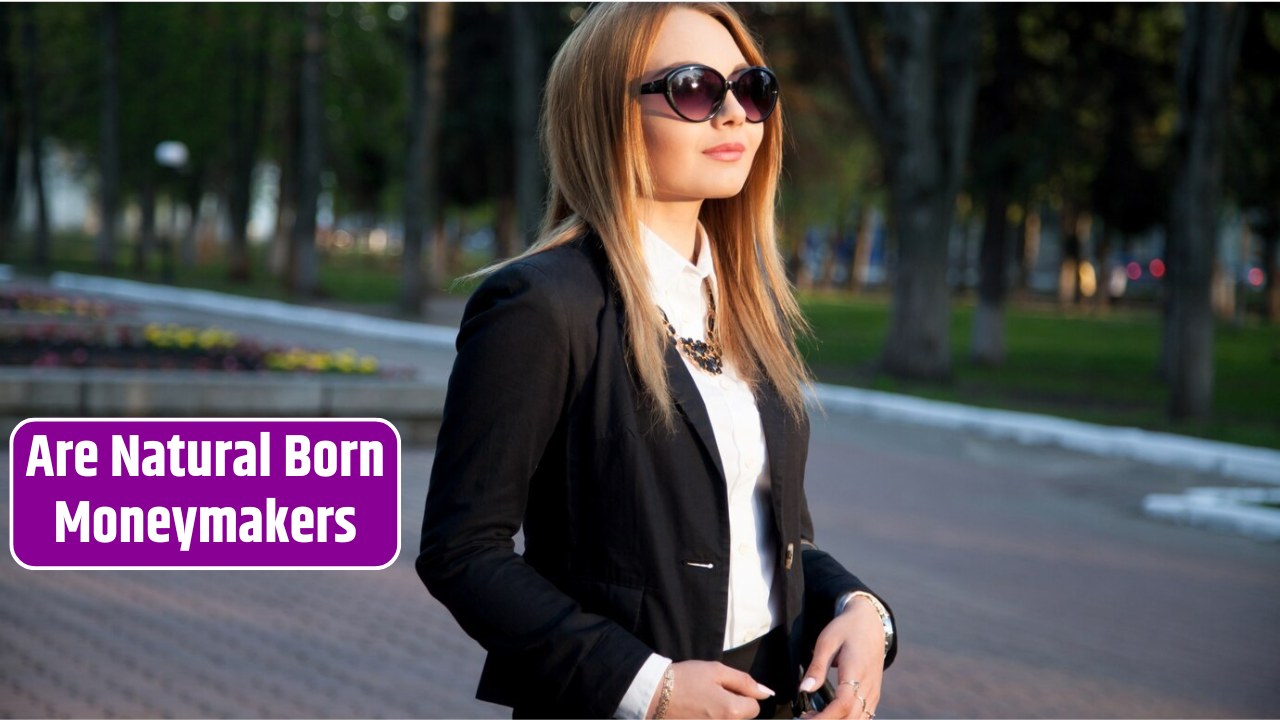 Top 4 Zodiac Signs Are Natural Born Moneymakers